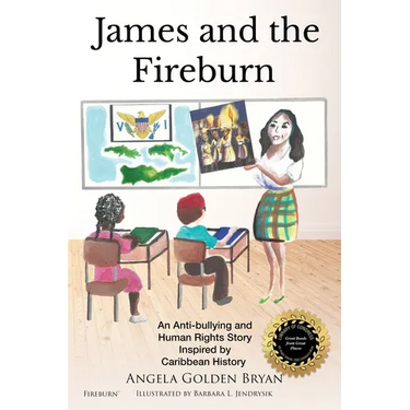 James and the Fireburn: An Anti-bullying and Human Rights Story Inspired by Caribbean History