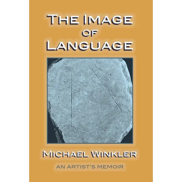 The Image of Language: An Artist's Memoir
