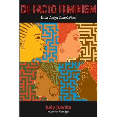 DeFacto Feminism: Essays Straight Outta Oakland