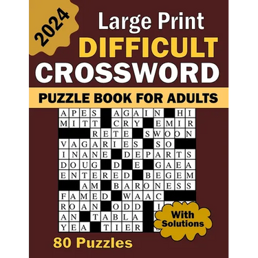2024 Large Print Difficult Crossword Puzzle Book For Adults: 80 Large Print, Moderate Difficulty, Adult and Senior Crossword Puzzles with Solutions