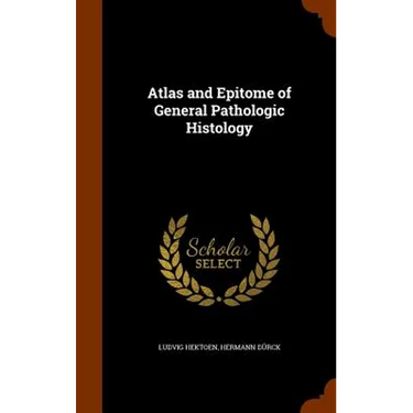 Atlas and Epitome of General Pathologic Histology