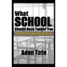 What School Should Have Taught You: 75 Skills You'll Actually Use in Life