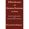 A Plain Account of Christian Perfection as Believed and Taught by the Reverend Mr. John Wesley: A Transcription in Modern English