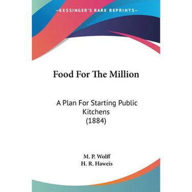 Food For The Million: A Plan For Starting Public Kitchens (1884)