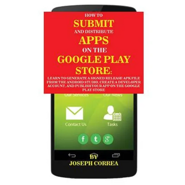How To Submit And Distribute Apps On The Google Play Store: Learn to generate a signed release APK file from the Android Studio, create a developer ac