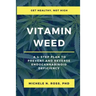 Vitamin Weed: A 4-Step Plan to Prevent and Reverse Endocannabinoid Deficiency