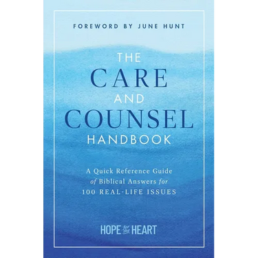 The Care and Counsel Handbook: A Quick Reference Guide of Biblical Answers for 100 Real-Life Issues