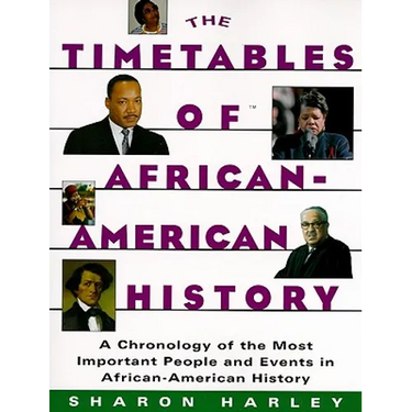 Timetables of African-American History: A Chronology of the Most Important People and Events in African-American History