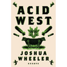 Acid West: Essays