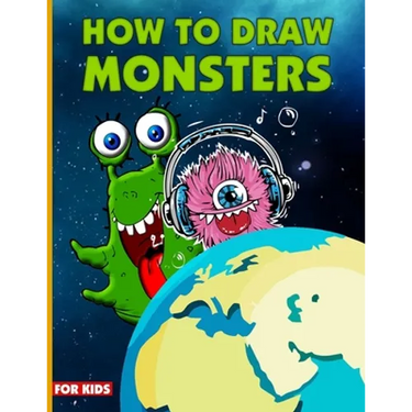 How To Draw Monsters For Kids: Learn How To Draw Monsters For Kids With Step By Step, Drawing Guide For Kids Ages 6-9, Monster Illustration Book