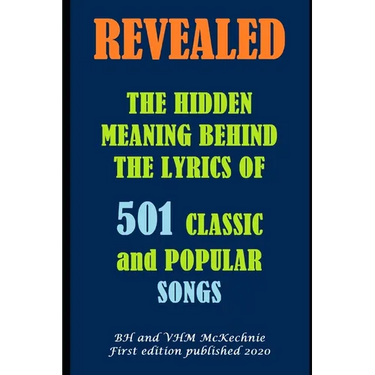 Revealed: THE HIDDEN MEANING BEHIND THE LYRICS OF 501 CLASSIC and POPULAR SONGS