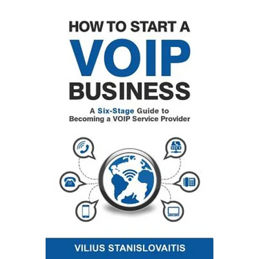How to Start a VoIP Business: A Six-Stage Guide to Becoming a VoIP Service Provider
