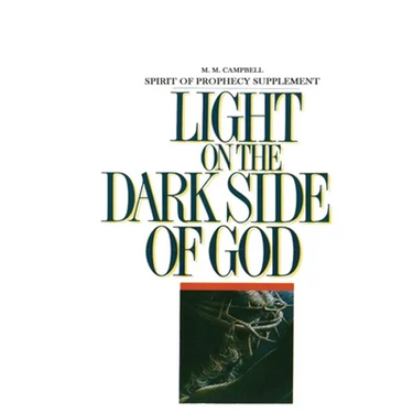 Spirit of Prophecy Supplement to Light On the Dark Side of God