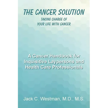 The Cancer Solution: Taking Charge of Your Life with Cancer