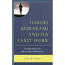Haruki Murakami and His Early Work: The Loneliness of the Long-Distance Running Artist