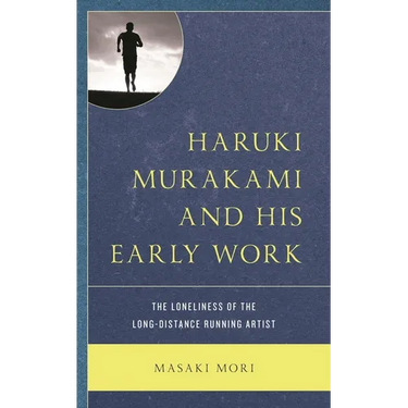 Haruki Murakami and His Early Work: The Loneliness of the Long-Distance Running Artist