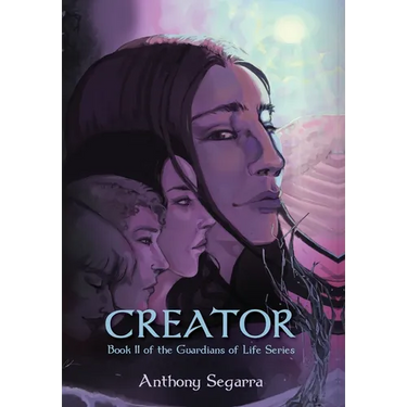 Creator: Book II of the Guardians of Life Series