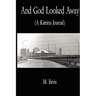 And God Looked Away: A Katrina Journal