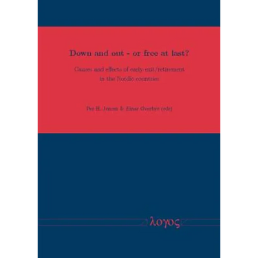 Down and Out - Or Free at Last?: Causes and Effects of Early Exit/Retirement in the Nordic Countries