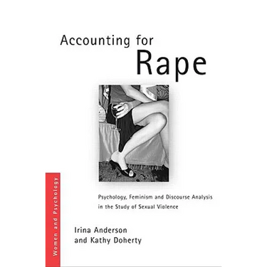 Accounting for Rape: Psychology, Feminism and Discourse Analysis in the Study of Sexual Violence