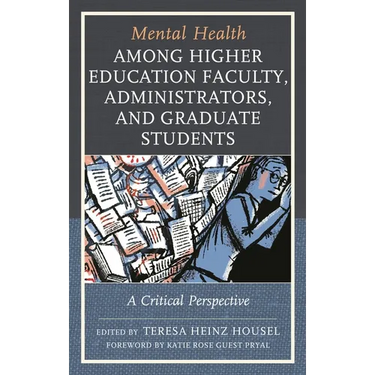 Mental Health Among Higher Education Faculty, Administrators, and Graduate Students: A Critical Perspective