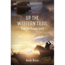 Up the Western Trail: Point the Tongue North (Book #5) 2nd Edition