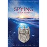 Spying: A Sea Story: A Sea Story