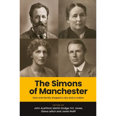 The Simons of Manchester: How One Family Shaped a City and a Nation