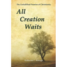 All Creation Waits: The Unfulfilled Promise of Christianity
