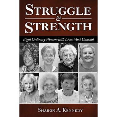 Struggle and Strength: Eight Ordinary Women with Lives Most Unusual