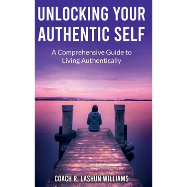 Unlocking Your Authentic Self: A Comprehensive Guide to Living Authentically