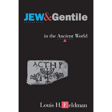 Jew and Gentile in the Ancient World: Attitudes and Interactions from Alexander to Justinian