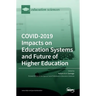 COVID-2019 Impacts on Education Systems and Future of Higher Education