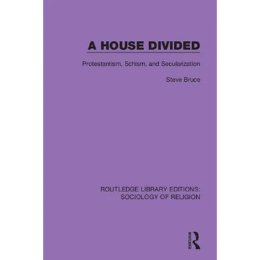 A House Divided: Protestantism, Schism and Secularization