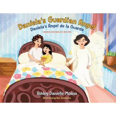 Daniela's Guardian Angel / Daniela's Ángel de la Guarda: A Bilingual Book Based on a True Story