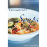 Enlightened Soups: More Than 135 Light, Healthy, Delicious, and Beautiful Soups in 60 Minutes or Less