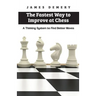 The Fastest Way to Improve at Chess: A Thinking System to Find Better Moves