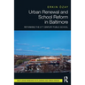 Urban Renewal and School Reform in Baltimore: Rethinking the 21st Century Public School