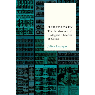 Hereditary: The Persistence of Biological Theories of Crime