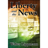 Liberty and the News: A Study in Journalism and Democracy