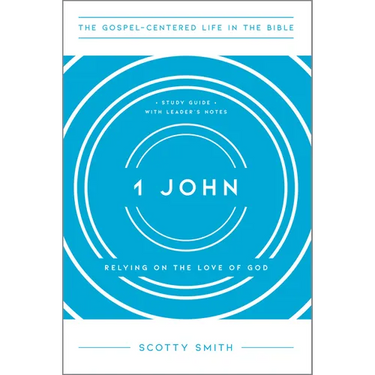 1 John: Relying on the Love of God, Study Guide with Leader's Notes