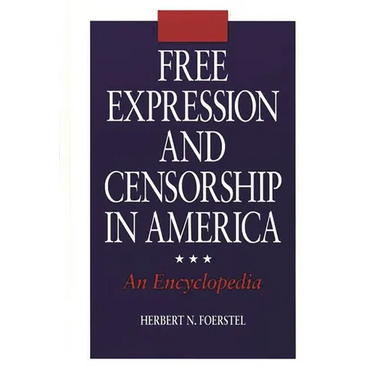 Free Expression and Censorship in America: An Encyclopedia