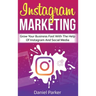 Instagram Marketing: Grow Your Business Fast with the Help of Instagram and Social Media