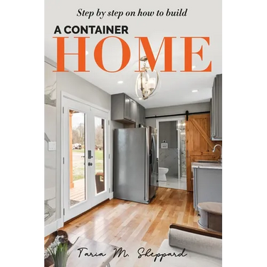 Step By Step On How To Build A Container Home: A Shipping Container Home Guide
