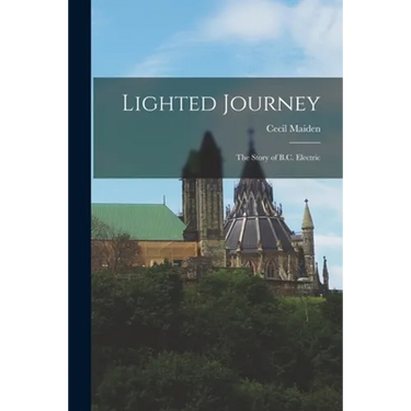 Lighted Journey: the Story of B.C. Electric
