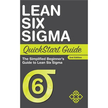 Lean Six Sigma QuickStart Guide: The Simplified Beginner's Guide to Lean Six Sigma