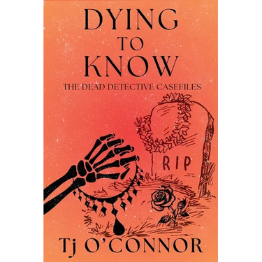 Dying to Know: The Dead Detective Casefiles