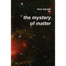 The Mystery of Matter