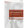 God as Sacrificial Love: A Systematic Exploration of a Controversial Notion