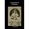 King Edward III: A Retelling